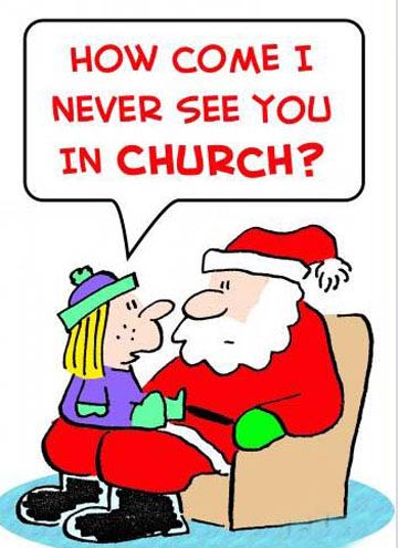 Little girls sits on Santa's lap and asks him why she never sees him in church