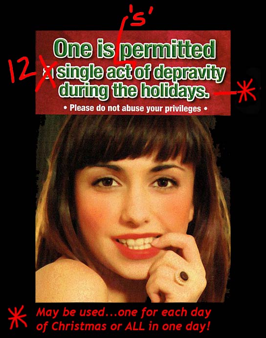 One is permitted one single act of depravity during the Holidays, x'd out and changed to 12.