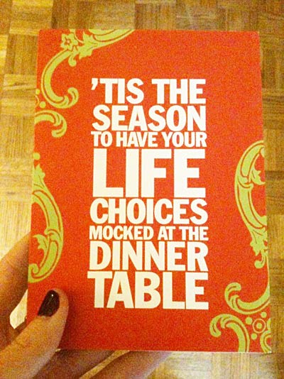 Tis The Season, To have your life choices mocked at the dinner table