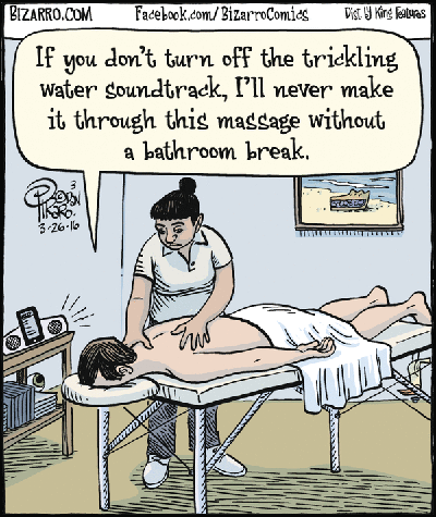 cartoon of man in massage parlor telling woman if she dosn't turn off the trickling water soundtrack, he'll neveer make it through the massage without a bathroom break.