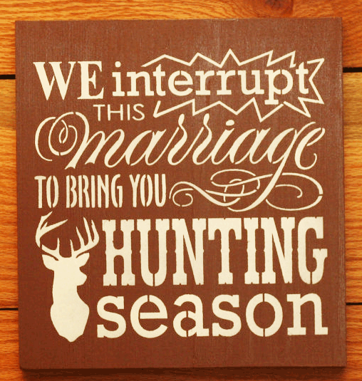 Sign says, We interrupt this marriage to bring you hunting season.