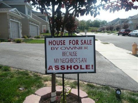 House For Sale because Neighbors are Awful